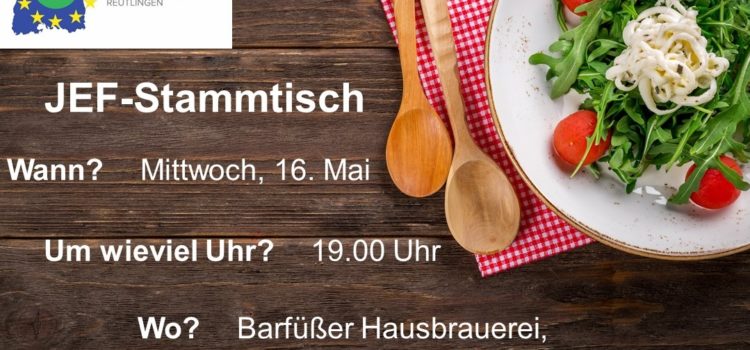 JEF-Stammtisch am 16. Mai 2018 JEF-Stammtisch am 16. Mai 2018