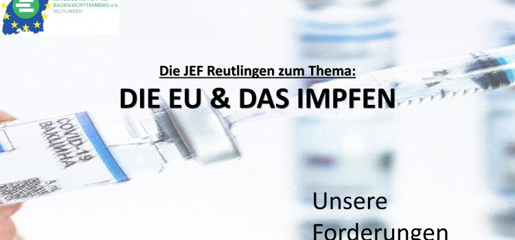 Die EU und das Impfen – 3 Forderungen der JEF Reutlingen EU und Impfen, JEFRt